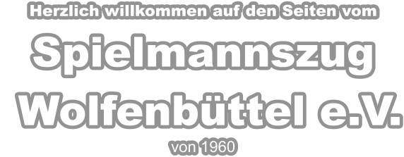 Herzlich willkommen auf den Seiten vomSpielmannszug Wolfenbüttel e.V. von 1960